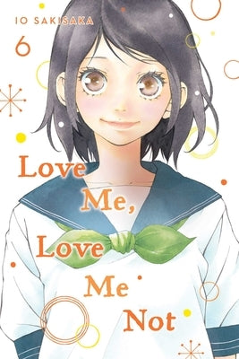 Love Me, Love Me Not, Vol. 6 by Sakisaka, Io