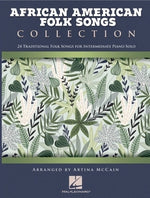 African American Folk Songs Collection - 24 Traditional Folk Songs for Intermediate Piano Solo Arranged by Artina McCain by McCain, Artina