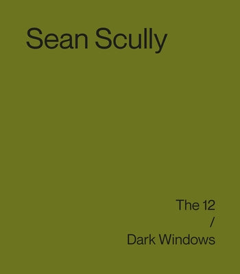 Sean Scully: The 12 / Dark Windows by Scully, Sean