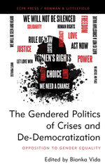 The Gendered Politics of Crises and De-Democratization: Opposition to Gender Equality by Vida, Bianka