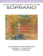 Coloratura Arias for Soprano: G. Schirmer Opera Anthology by Larsen, Robert L.