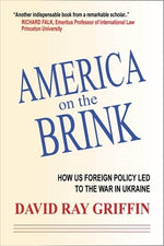 America on the Brink: How Us Foreign Policy Led to the War in Ukraine by Griffin, David Ray