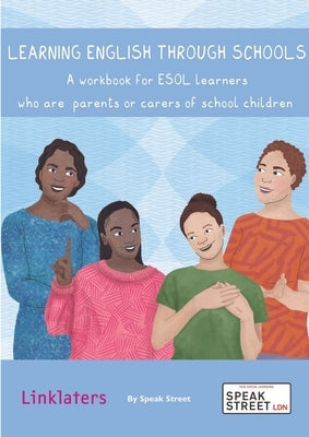 Learning English through Schools. A workbook for ESOL learners who are parents or carers of school children by Bevan, Joanna