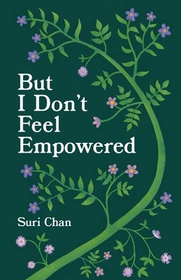 But I Don't Feel Empowered by Chan, Suri