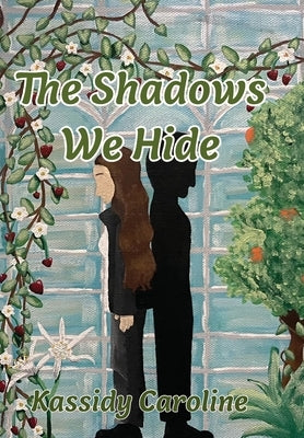 The Shadows We Hide by Caroline, Kassidy