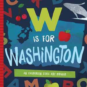 W Is for Washington: An Evergreen State ABC Primer by Madson, Trish