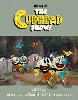 The Art of the Cuphead Show by Deke, Deeki