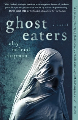 Ghost Eaters by Chapman, Clay McLeod