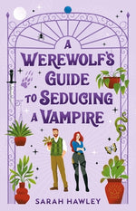 A Werewolf's Guide to Seducing a Vampire by Hawley, Sarah