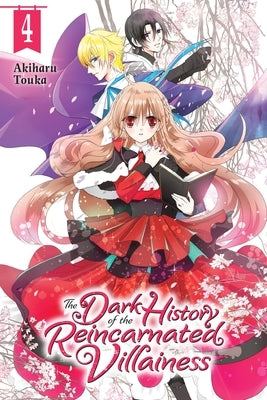 The Dark History of the Reincarnated Villainess, Vol. 4 by Touka, Akiharu