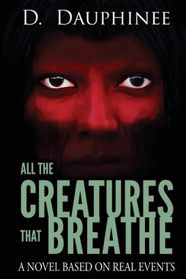 All the Creatures that Breathe by Dauphinee, D. R.