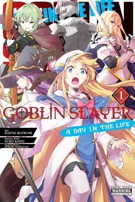 Goblin Slayer: A Day in the Life, Vol. 1 (Manga): Volume 1 by Kagyu, Kumo