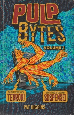 Pulp Bytes by Higgins, Pat