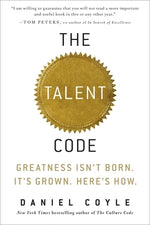 The Talent Code: Greatness Isn't Born. It's Grown. Here's How. by Coyle, Daniel