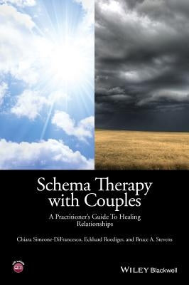 Schema Therapy with Couples: A Practitioner's Guide to Healing Relationships by Simeone-Difrancesco, Chiara