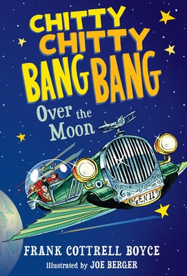 Chitty Chitty Bang Bang Over the Moon by Boyce, Frank Cottrell