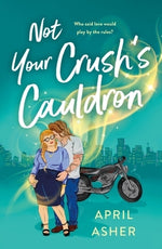 Not Your Crush's Cauldron by Asher, April