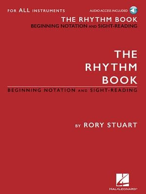 The Rhythm Book: Beginning Notation and Sight-Reading for All Instruments by Stuart, Rory