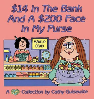 $14 In The Bank And A $200 Face In My Purse by Guisewite, Cathy