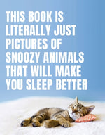 This Book Is Literally Just Pictures of Snoozy Animals That Will Make You Sleep Better by Smith Street Books