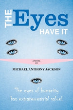 The Eyes Have It by Jackson, Michael Anthony