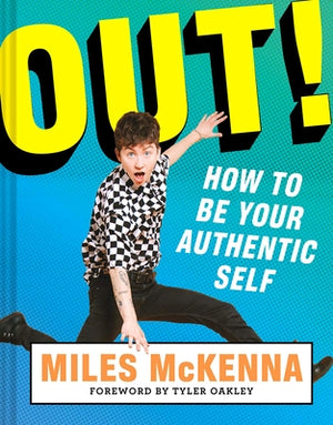 Out!: How to Be Your Authentic Self by McKenna, Miles