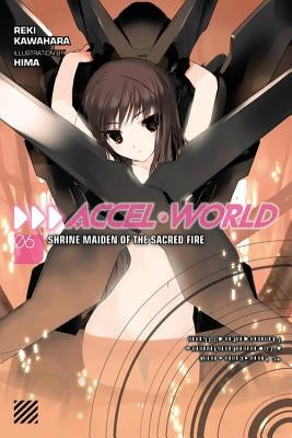 Accel World, Vol. 6 (Light Novel): Shrine Maiden of the Sacred Fire by Kawahara, Reki