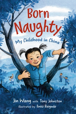 Born Naughty: My Childhood in China by Wang, Jin