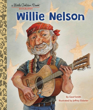 Willie Nelson: A Little Golden Book Biography by Smith, Geof