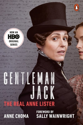 Gentleman Jack (Movie Tie-In): The Real Anne Lister by Choma, Anne