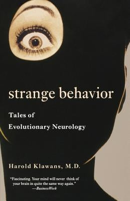 Strange Behavior: Tales of Evolutionary Neurology by Klawans, Harold L.