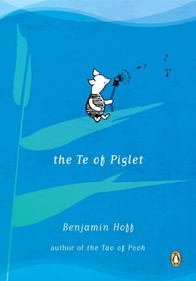 The Te of Piglet by Hoff, Benjamin