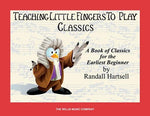 Classics: Teaching Little Fingers to Play/Early Elementary Level by Hartsell, Randall