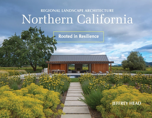 Regional Landscape Architecture: Northern California: Rooted in Resilience by Head, Jeffrey