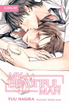 My Beautiful Man, Volume 1 (Light Novel) by Yuu Nagira