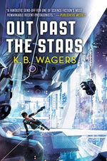 Out Past the Stars by Wagers, K. B.