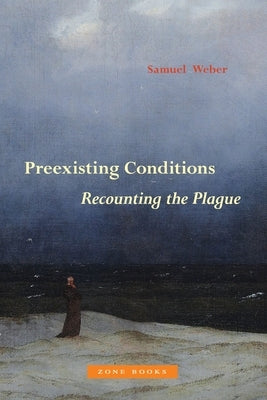 Preexisting Conditions: Recounting the Plague by Weber, Samuel