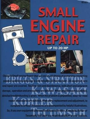 Small Engine Repair Up to 20 HP by Chilton