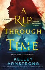 A Rip Through Time by Armstrong, Kelley