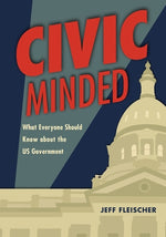 Civic Minded: What Everyone Should Know about the Us Government by Fleischer, Jeff