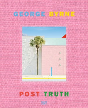 George Byrne: Post Truth by Byrne, George