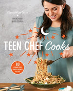 Teen Chef Cooks: 80 Scrumptious, Family-Friendly Recipes: A Cookbook by de Las Casas, Eliana