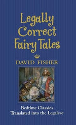 Legally Correct Fairy Tales by Fisher, David