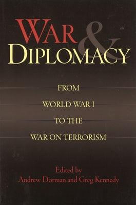 War & Diplomacy: From World War I to the War on Terrorism by Dorman, Andrew