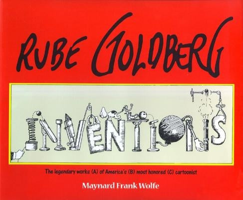 Rube Goldberg: Inventions! by Wolfe, Maynard Frank