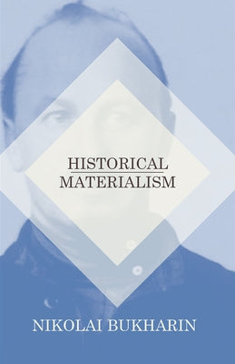 Historical Materialism by Bukharin, Nikolai