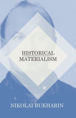 Historical Materialism by Bukharin, Nikolai