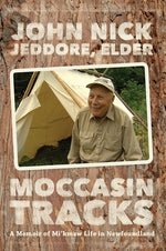 Moccasin Tracks: A Memoir of Mi'kmaw Life in Newfoundland by Jeddore, John Nick