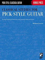 Classical Studies for Pick-Style Guitar: Develop Technical Proficiency with Innovative Solos and Duets by Leavitt, William