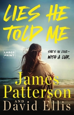 Lies He Told Me: She's in Love--With a Liar. by Patterson, James